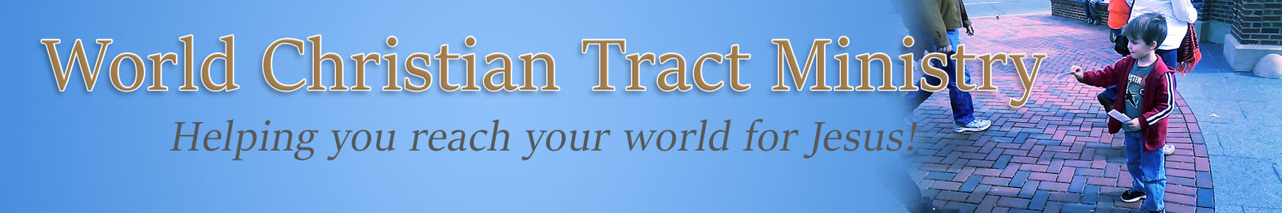 World Christian Tract Minstry - Helping you reach your world for Jesus
